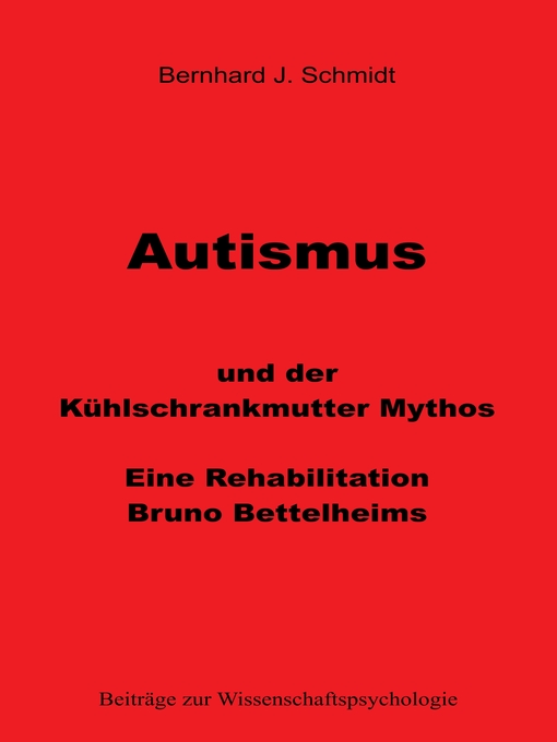 Titeldetails für Autismus und der Kühlschrankmutter Mythos nach Bernhard J. Schmidt - Warteliste